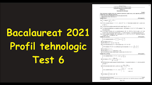 Bacalaureat 2021 continuă astăzi, 29 iunie, cu proba scrisă la matematică, una din cele două probe obligatorii ale profilului, matematică și istorie, pe care elevii care susțin bacul în acest an trebuie să le treacă. Bac 2021 Test 6 Antrenament Bacalaureat Profil Tehnologic Invata Matematica Usor Meditatii Online Youtube