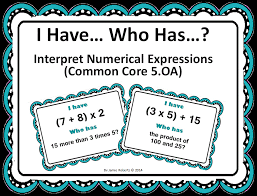 Interpret Math Expressions I Have Who Has 5 Oa Math Expressions Mathematical Expression Numerical Expression
