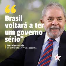 O Brasil precisa de gente que governe para os brasileiros! Lula
