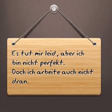 Es Tut Mir Leid Aber Ich Bin Nicht Perfekt Doch Ich Arbeite Auch Nicht Dran Es Tut Mir Leid Ich Bin Nicht Perfekt Motivieren
