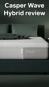 I Ve Tested All Of Casper S New Mattresses And I Wouldn T Recommend The Wave Hybrid Because Of Its Poor Motion Isolation Breathability And Edge Support Mattress Better Sleep Casper S