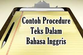 Pengertian Fungsi Dan Contoh Procedure Text Dalam Bahasa Inggris Inggris Bahasa Inggris Belajar
