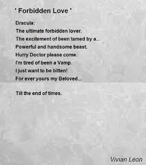 Read forbidden love from the story love quotes by pandasticquotes (9:30 pm) with 3,435 reads. Forbidden Love Poem By Vivian Leon Poem Hunter