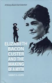 Elizabeth clift bacon was born to a wealthy and influential judge daniel staton bacon and eleanor sophia page. Elizabeth Bacon Custer And The Making Of A Myth By Shirley A Leckie