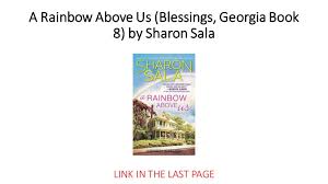 Sharon sala author amy rubinate narrator (2016). A Rainbow Above Us Blessings Georgia Book 8 Book Online Stream