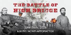 The Most Gallant Fight of the War: The Battle of High Bridge