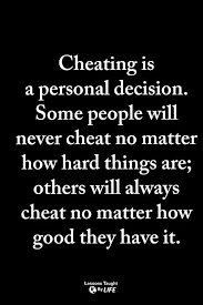 Once A Cheater Always A Cheater In Your Life You Re Bound To Encounter A Cheater When And If You Do Walk Cheater Quotes Life Quotes Inspirational Quotes