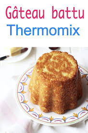 Decouvrez La Recette Du Gateau Battu Simple Facile Et Delicieuse Une Recette A Realiser Chez Recette Thermomix Dessert Gateau Battu Recette Gateau Thermomix