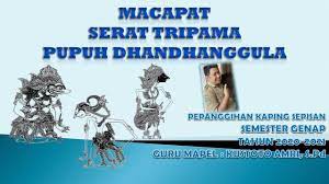 Ø wondene (sedangkan) serat tripama iku wujude mung tipis banget, mung saka sapupuh yaiku dhandhanggula lan dumadi saka 7 pada. Serat Tripama Pupuh Dhandhanggula Masnurul