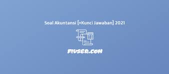 Bantuan langsung tunai sebesar rp 600.000 per bulan diberikan bagi karyawan swasta yang memenuhi syarat. Soal Akuntansi Kunci Jawaban 2021 Fivser