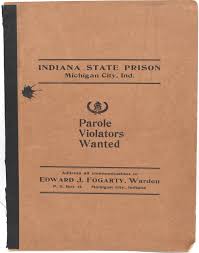 AMERICANA] PAROLE VIOLATORS WANTED. INDIANA STATE PRISON. MICHIGAN CITY,  INDIANA by Edward J. Fogarty, Warden: Very Good binding Soft Cover (1900) |  BLACK SWAN BOOKS, INC., ABAA, ILAB