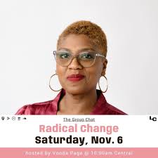 The Group Chat: Radical Change (w/ Vonda Page)
