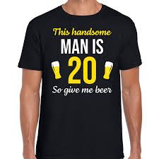 20 Jaar Verjaardag Shirt Zwart Heren Handsome Man 20 Give Beer Cadeau T Shirt Fun En Feest
