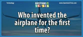 Zoe samuel 6 min quiz sewing is one of those skills that is deemed to be very. Question Who Invented The Airplane For The First Time