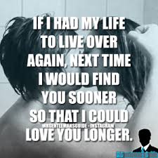 If I Had My Life To Live Over Again Quotes Romantic Love Quotes For Her Romantic Love Quotes Love Quotes For Her Love Quotes