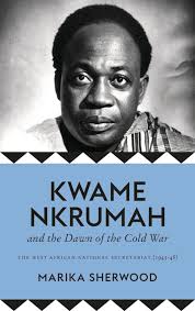 Kwame Nkrumah and the Dawn of the Cold War eBook by Marika Sherwood