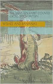  fairy tales and legends   people   rabbits, hares and bunnies  The Velveteen Rabbit Counted Cross Stitch Pattern By Wishes And Bananas