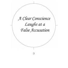 Mackowiak i am writing to respond to certain allegations, assertions and other false accusations that were made against me in an article published by the ann arbor news on feb. A Clear Conscience Laughs At A False Accusation We All Have Experienced Mud Slingers Let Them Sling Conscience Quotes Accused Quotes Falsely Accused Quotes