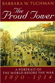 The Proud Tower A Portrait Of The World Before The War 1890 1914 By Barbara W Tuchman