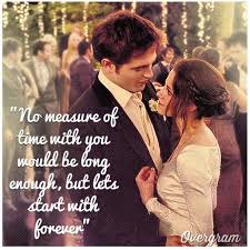 Forever Is A Good Place To Start Twilight Quotes Movie Quotes Twilight