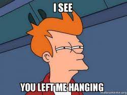 I See You Left Me Hanging Futurama Fry Make A Meme