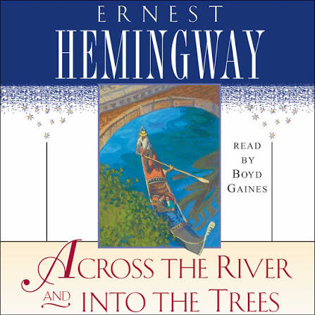 Across the River and Into the Trees Audiobook by Ernest Hemingway, Boyd  Gaines | Official Publisher Page | Simon & Schuster