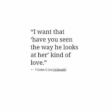 I love you every step of the way. Have You Seen The Way He Looks At Her My Heart Quotes Heart Quotes Feelings Looking At You Quotes
