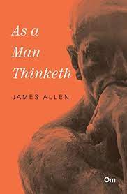 As a man thinketh, the widely acclaimed book echoes the buddhist teaching that all that we are is the result of our thoughts, allen tries get a copy: Ritu Meena S Review Of As A Man Thinketh