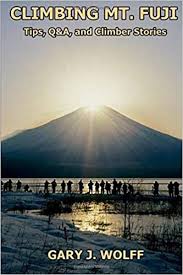 Climbing Mt Fuji Tips Q A And Climber Stories Wolff Gary J 9781492307037 Amazon Com Books