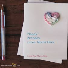 Birthday Wishes Card For Lover With Name Handmade Lover Birthday Card With Name Birthday Card With Name Happy Birthday Lover Birthday Card Pictures