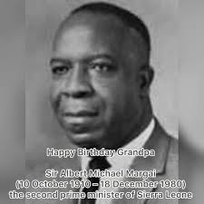 Happy Birthday Grandpa, Sir Albert Margai The 2nd Prime Minister of Sierra  Leone 🇸🇱. We Love you forever & Continue to Rest In Perfect Peace  🙏🏿🙏🏿🙏🏿