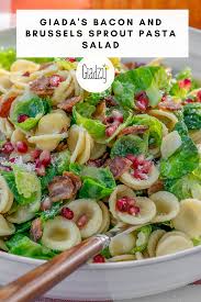 Bacon And Brussels Sprout Orecchiette Giadzy Recipe Giada Recipes Bacon Pasta Salad Bacon Pasta