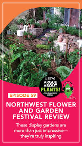 If you purchase an independently reviewed product or service through a link on our website, we may receive an affiliate commission. Episode 59 Northwest Flower And Garden Festival Review Finegardening Northwest Flowers Fine Gardening Garden Podcast