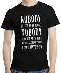 Use the citation below to add this movie quote to your bibliography: Nobody Exists On Purpose Rick Quote Morty Unofficial Fans T Shirt Tshirt S Black Buy Online In Bermuda At Bermuda Desertcart Com Productid 48663333