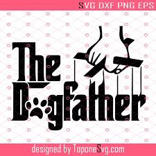 Download The Dogfather Svg Dog Dad Svg The Dog Father Svg Fathers Day Svg Eps Dxf Png Cricut Silhouette Toponesvg