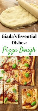 Giada S Essential Italian Dishes Pizza Dough Giadzy Giada Recipes Italian Dishes Food Network Recipes
