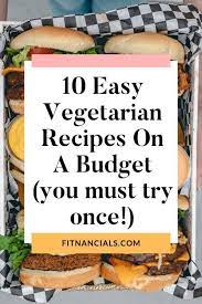 10 Easy Vegetarian Recipes On A Budget Vegetarian Recipes Easy Cheap Vegetarian Meals Budget Meals