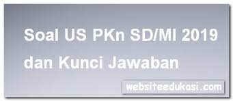 Vi / i dan ii no. Soal Us Pkn Sd Mi 2019 Dan Kunci Jawaban Websiteedukasi Com