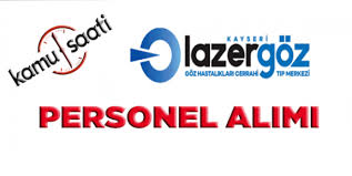 Kayseri Ozel Lazer Goz Hastanesi Personel Alimi Is Basvuru Kamu Saati
