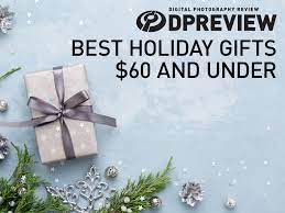 Maybe you haven't known him for long and you're not sure of his taste; Best Gifts For Photographers 2019 60 And Under Digital Photography Review