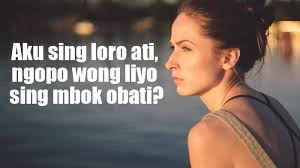 Kata kata mutiara adalah rangakaian kalimat yang indah penuh makna memiliki pesan yang baik sehinga. 20 Status Galau Bahasa Jawa Tentang Cinta Posbagus