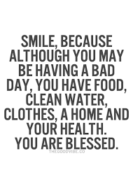 Smile Because Although You May Be Having A Bad Day Quotes Humble Words Inspirational Quotes
