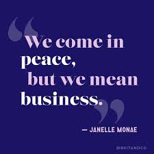 I think i'll feel out of place wherever i go on earth, forever. Janelle Monae Supports Timesup At The 2018 Grammys We Come In Peace But We Mean Business She Quotes Celebration Quotes Warrior Quotes