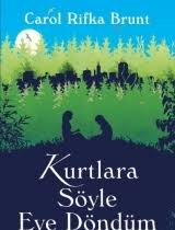 Kurtlara Soyle Eve Dondum Ozet Carol Rifka Brunt