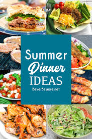 The kitchen's easy side dish recipes for a summer cookout. Easy Summer Dinner Ideas Beyer Beware