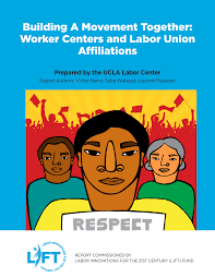 Building A Movement Together: Worker Centers and Labor Union Affiliations