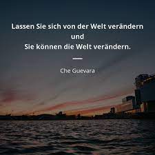183 quotes from ernesto che guevara: Che Guevara Zitat Lassen Sie Sich Von Der Welt Verandern Und Sie Konnen Zitate Beruhmter Personen
