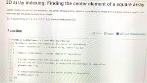 First, let's look at a thin slice of the it's in the shape of a square, whose center is pretty obvious. 2d Array Indexing Finding The Center Element Of A Chegg Com