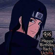 Maybe you would like to learn more about one of these? 9 6 Happy Birthday Itachi Uchiha Naruto