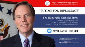 Ambassador Nicholas Burns: A Time for Diplomacy. 2021 Biddle Lecture, Duke  University.